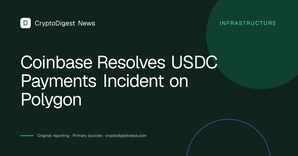 Coinbase Resolves USDC Payments Incident on Polygon — CryptoDigest News